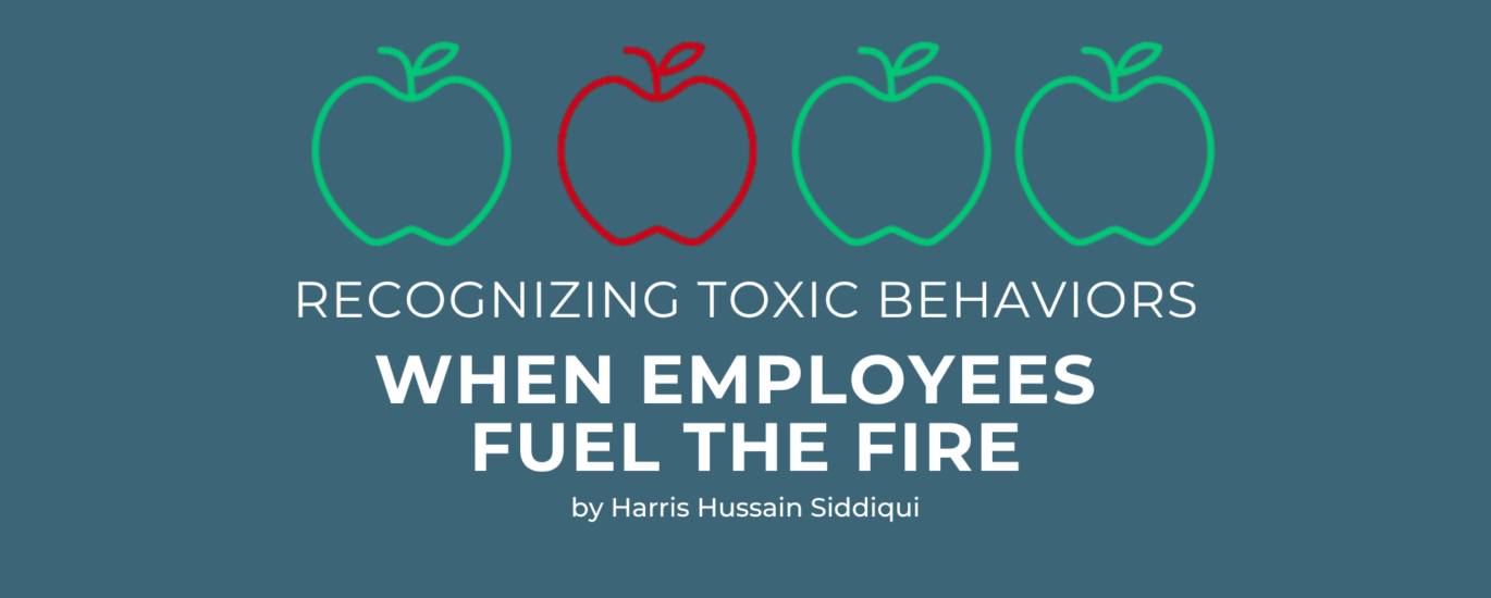 Recognizing Toxic Behaviors: When Employees Fuel the Fire