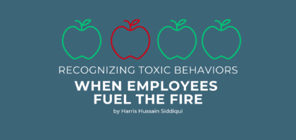 Recognizing Toxic Behaviors: When Employees Fuel the Fire