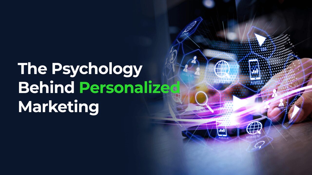 The Psychology Behind Personalized Marketing