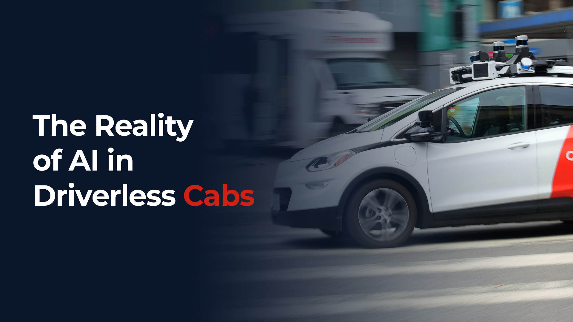 THE REALITY OF AI IN DRIVERLESS CABS