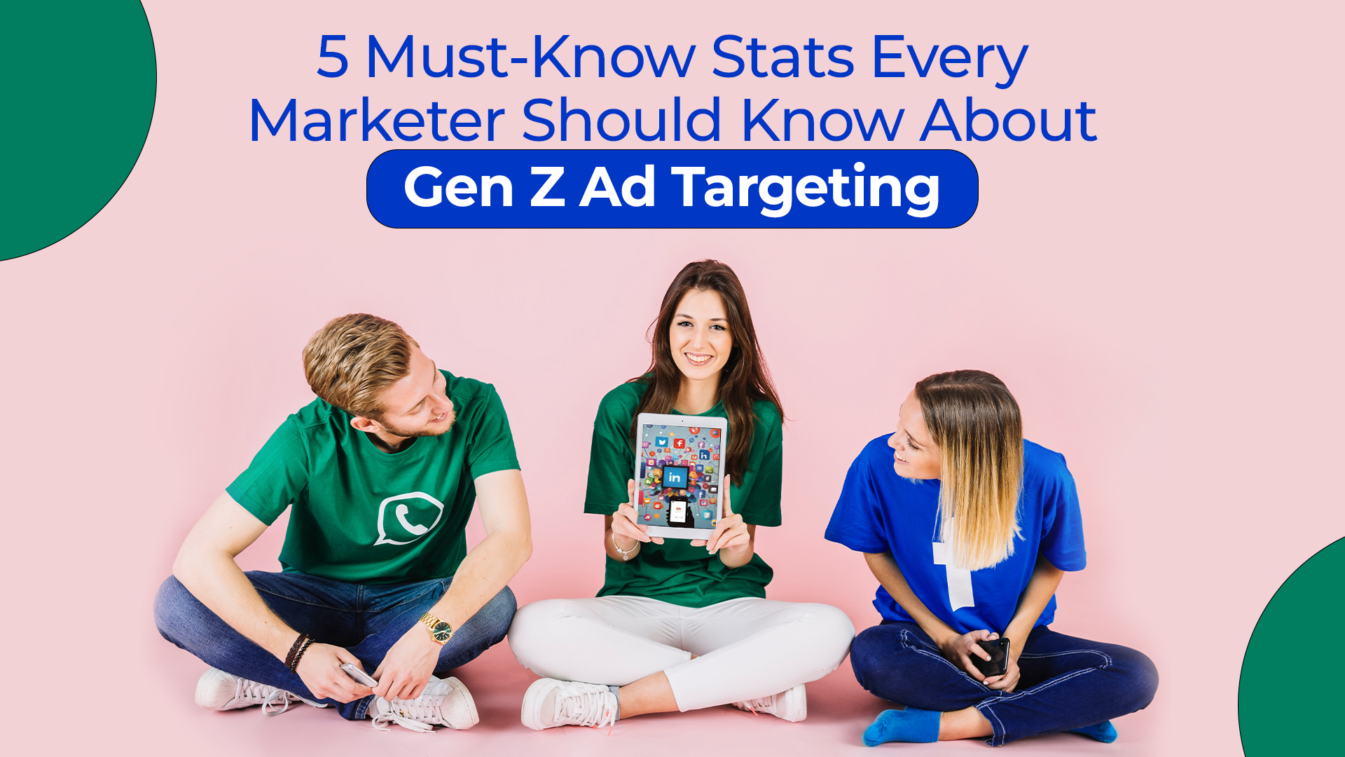 MUST-KNOW STATS EVERY MARKETER SHOULD KNOW ABOUT GEN Z AD TARGETING